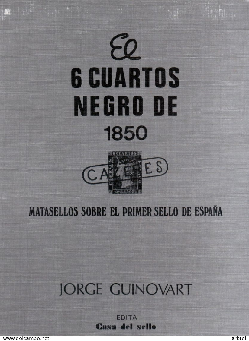 LIBRO EL SEIS CUARTOS NEGRO DE 1850 ,MATASELLOS SOBRE EL PRIMER SELLO DE ESPAÑA DE JORGUE GUINOVART - Variedades & Curiosidades