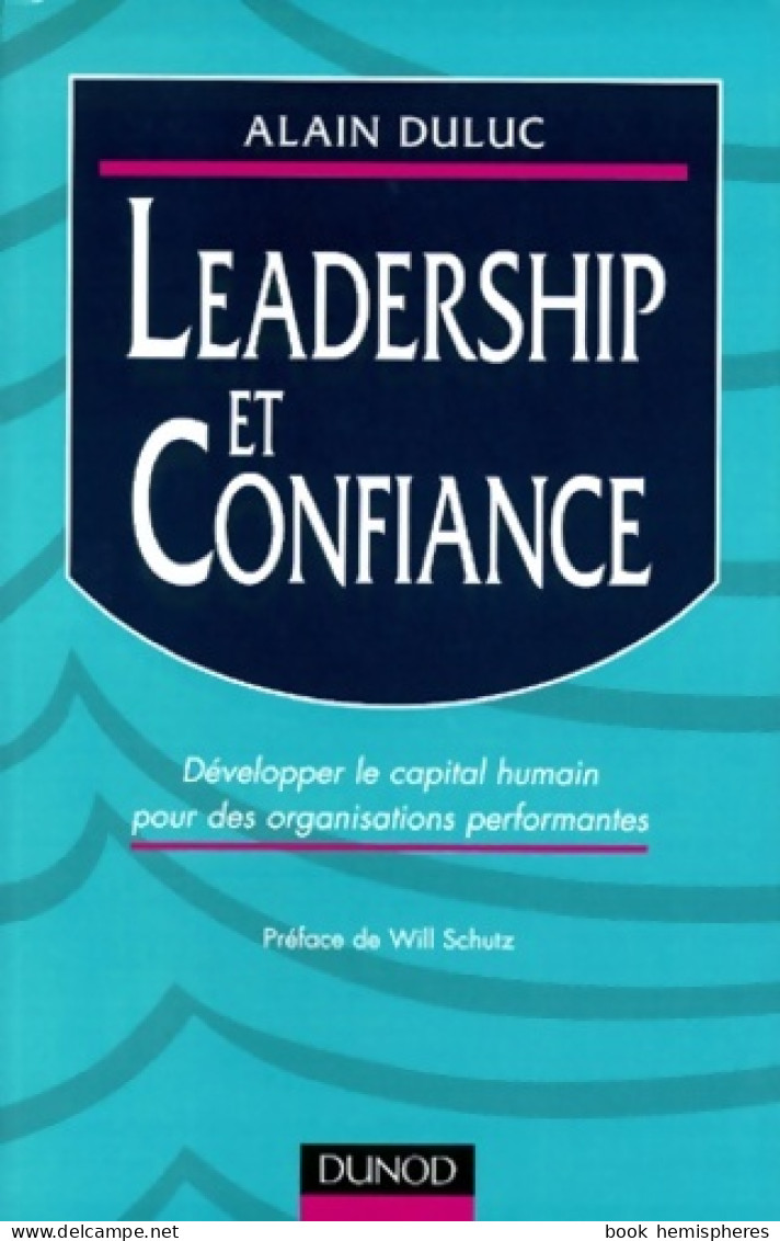 Leadership Et Confiance : Développer Le Capital Humain Pour Des Organisations Performantes De Alain Duluc (2000) - Contabilidad/Gestión