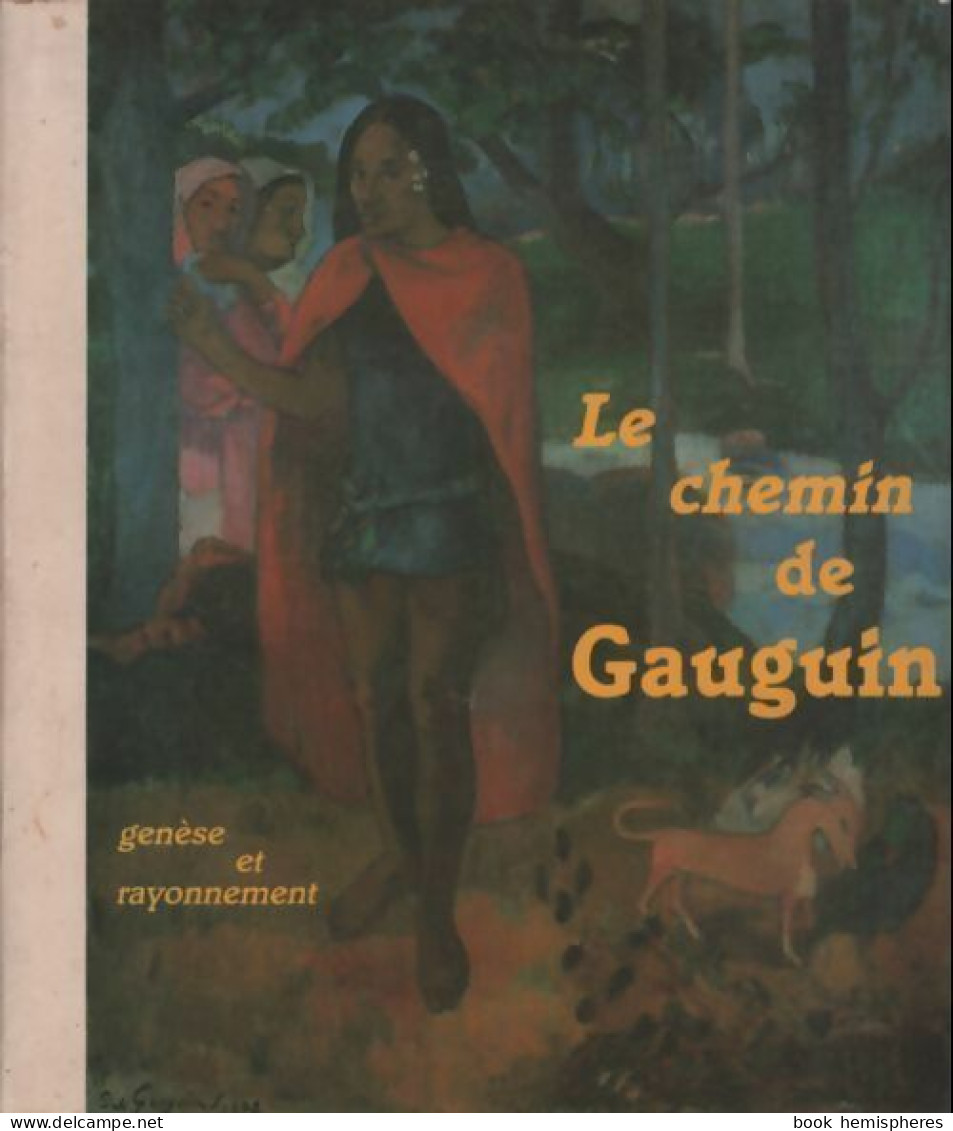Le Chemin De Gauguin. Genèse Et Rayonnement De Collectif (1986) - Art