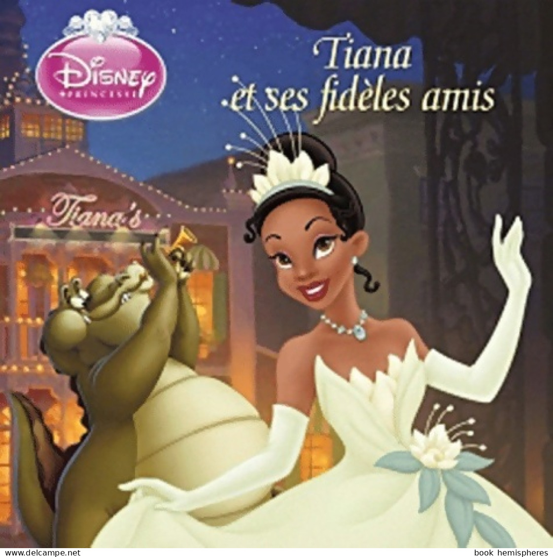 Tiana Et Ses Fidèles Amis De Walt Disney (2011) - Disney