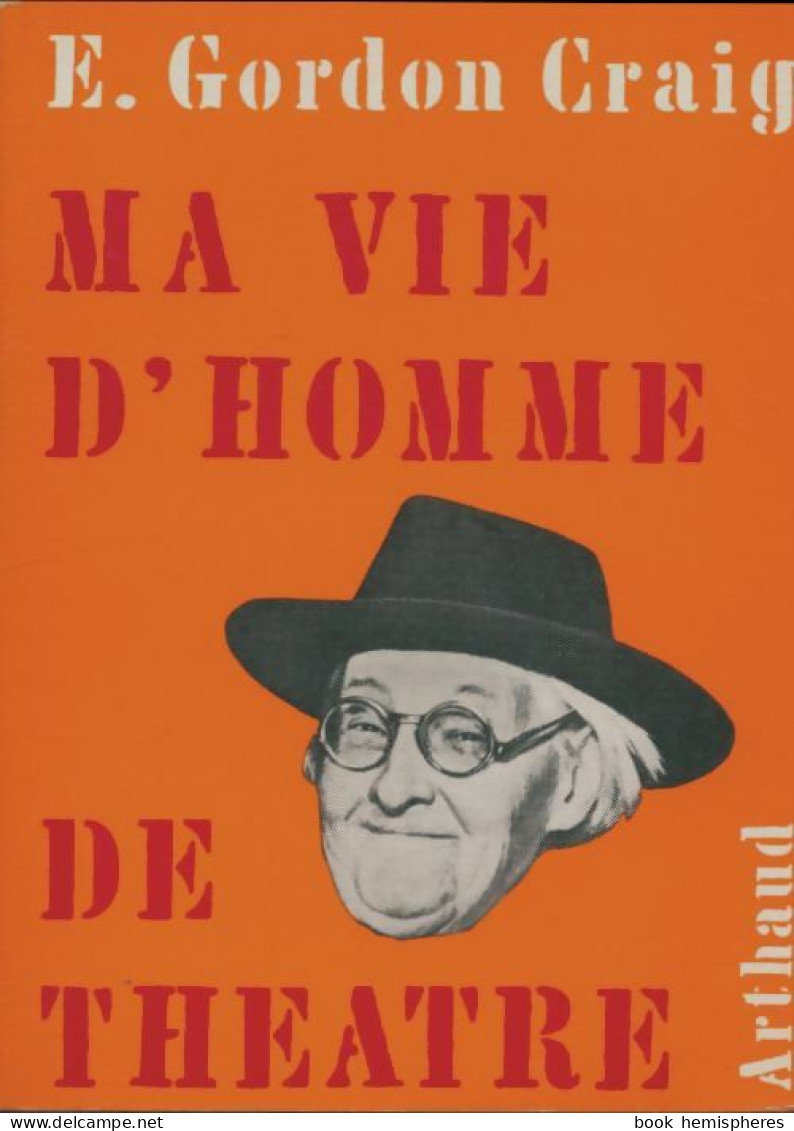 Ma Vie D'homme De Théâtre De Graig Gordon E. (1962) - Autres & Non Classés