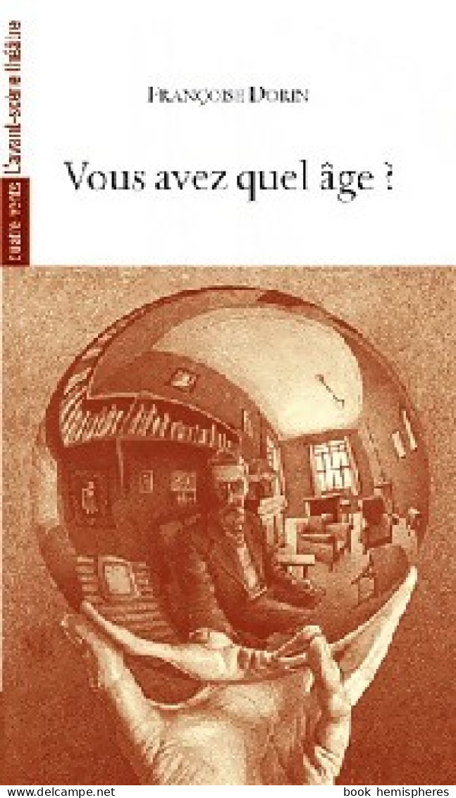 Vous Avez Quel âge ? De Françoise Dorin (2010) - Autres & Non Classés