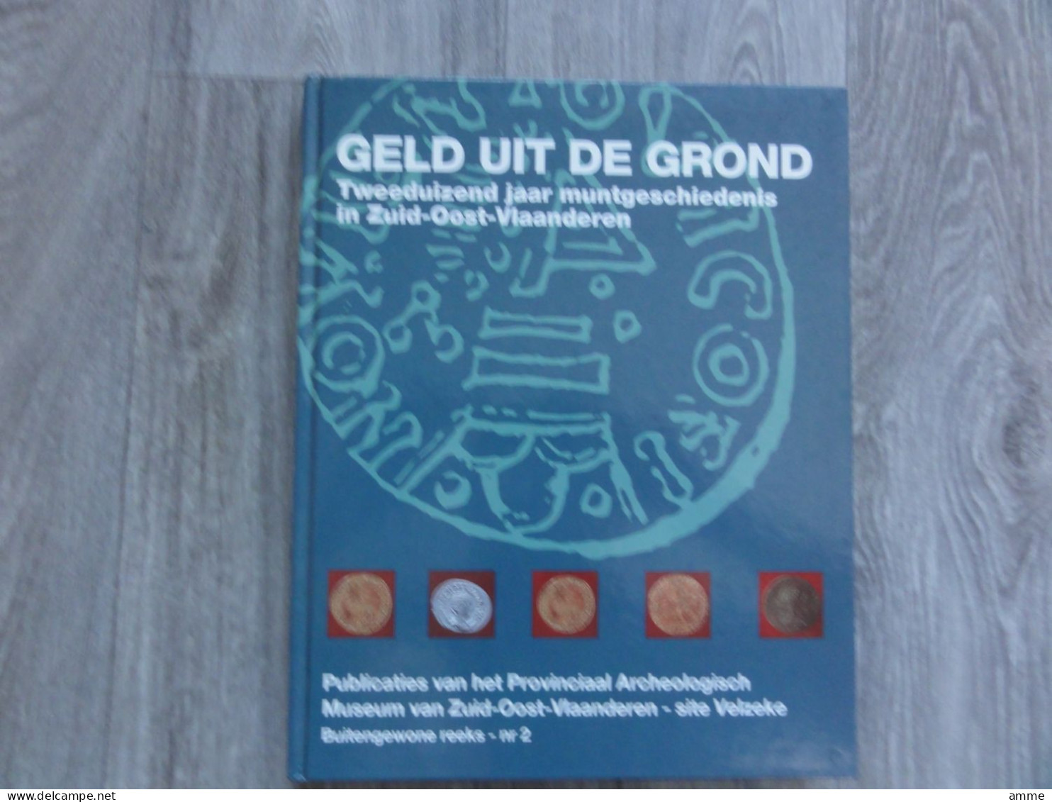 Munten  * (boek)  Geld Uit De Grond - Tweeduizend Jaar Muntgeschiedenis In Zuid-Oost-Vlaanderen - Livres & Logiciels