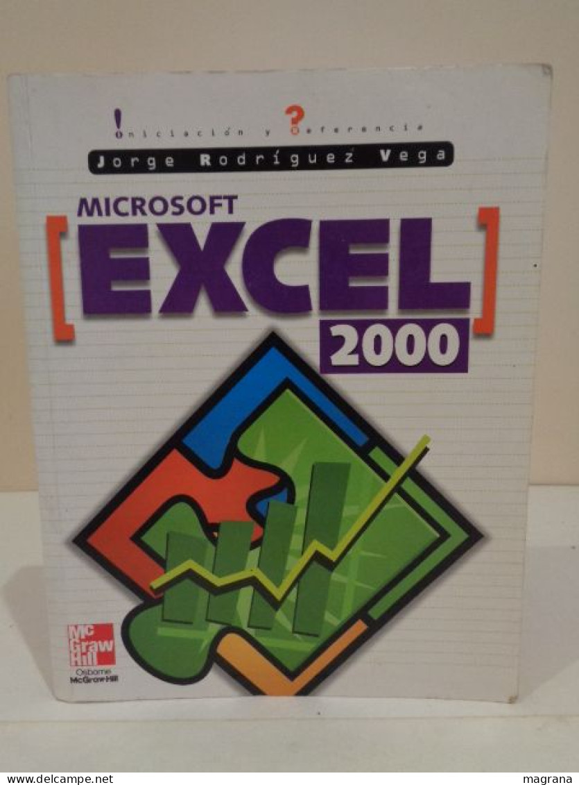 Microsoft Excel 2000. Iniciación Y Referéncia. Jorge Rodríguez Vega. Mc Graw Hill. Osborne. 1999. 360 Pp. - Informatica & Internet