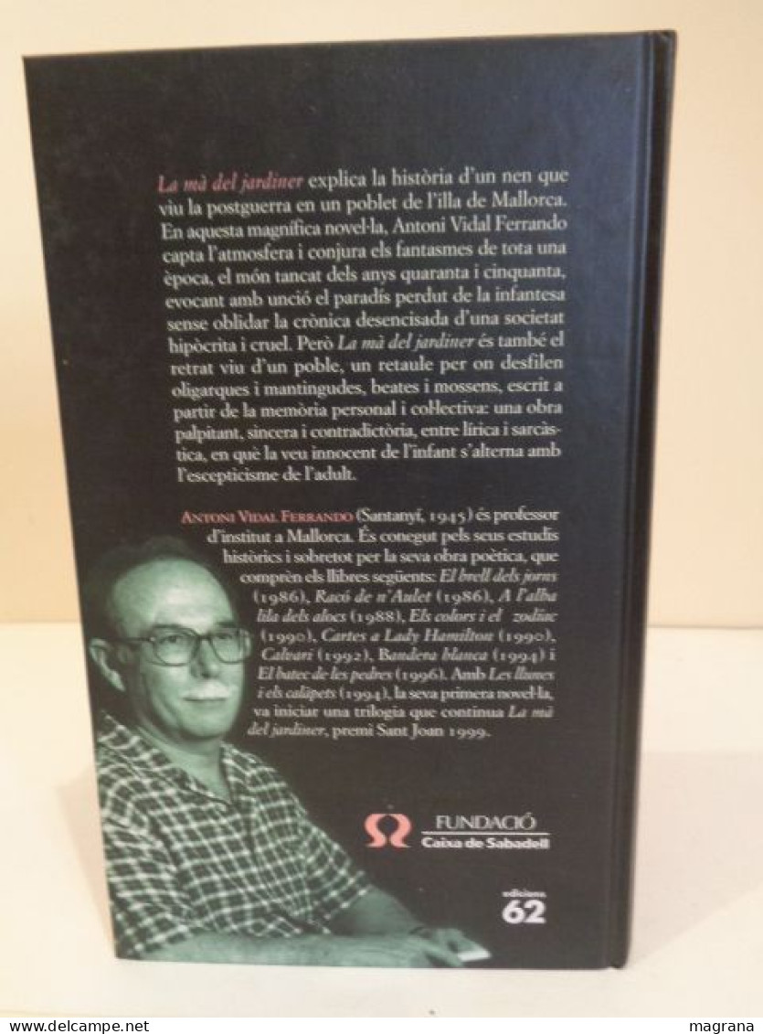 La Mà Del Jardiner. Antoni Vidal Ferrando. Premi Sant Joan Caixa De Sabadell 1999. Edicions 62. 2000. 275 Pp. - Novelas