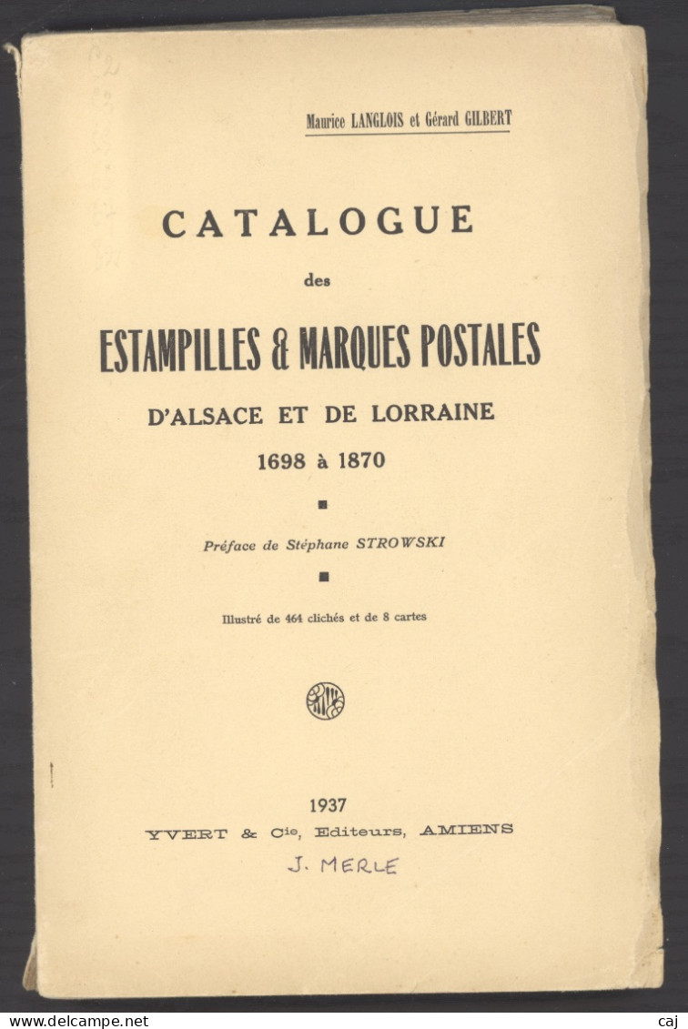 Catalogue Des Estampilles Et Marques Postales D'Alsace Et De Lorraine 1698-1870, La Référence De Langlois Et Gilbert - Frankrijk