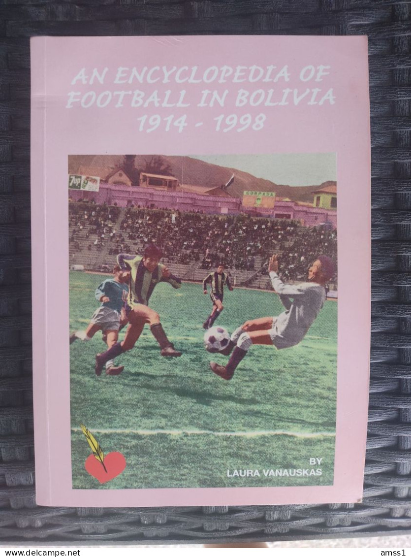 Livre An Encyclopedia Of Football In Bolivia 1914-1998 - 1950-Now