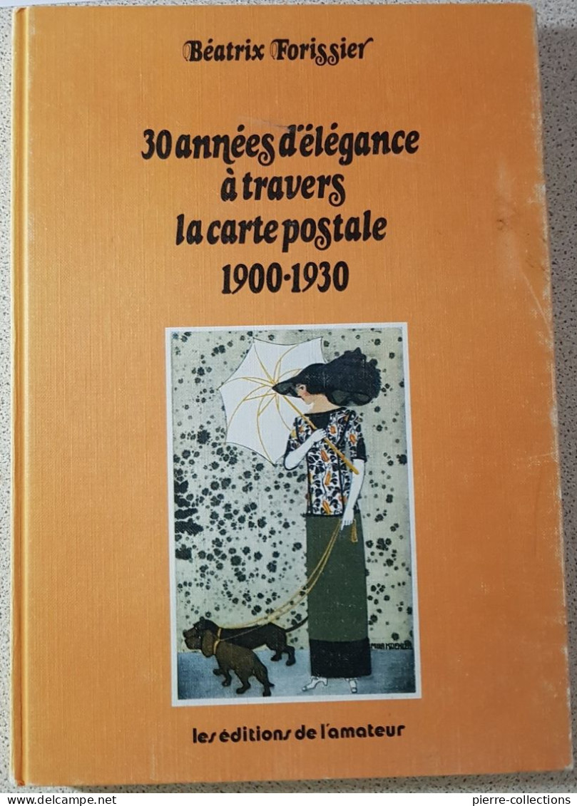 Béatrix Forissier - 30 Années D'élégance à Travers La Carte Postale 1900-1930 - Books & Catalogs