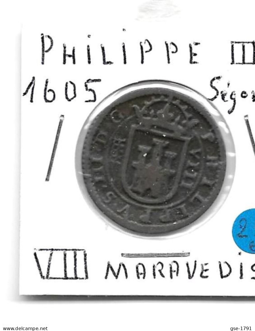 ESPAGNE PHILIPPE III  8 Maravédis 1605  Ségovie  TTB - Monete Provinciali