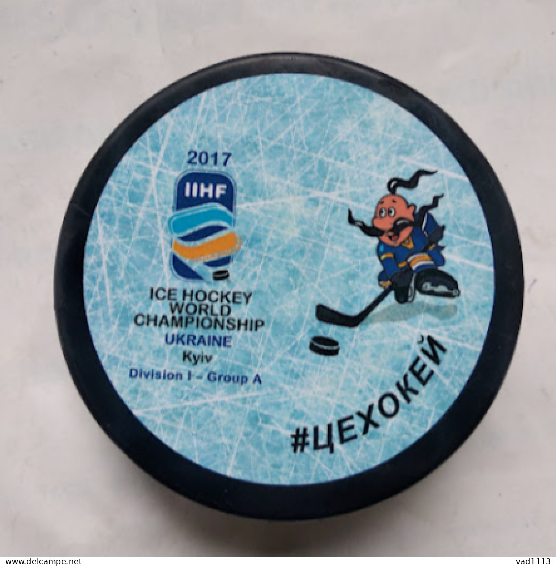 Ice Hockey -Official Souvenir Puck IIHF World Cup 2017 Div. I-A Ukraine /Kyiv/. - Autres & Non Classés