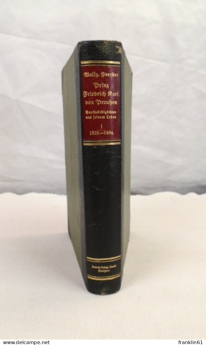 Prinz Friedrich Karl Von Preußen. Erster Band. 1828-1864. - Biographien & Memoiren