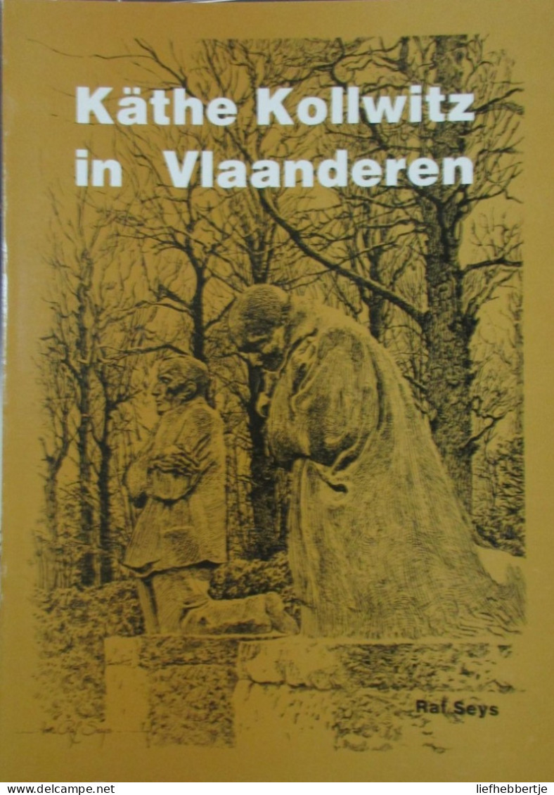 Käthe Kollwitz In Vlaanderen - Door Raf Seys - 1990     Vladslo - Treurende Ouderpaar - Oorlog 1939-45