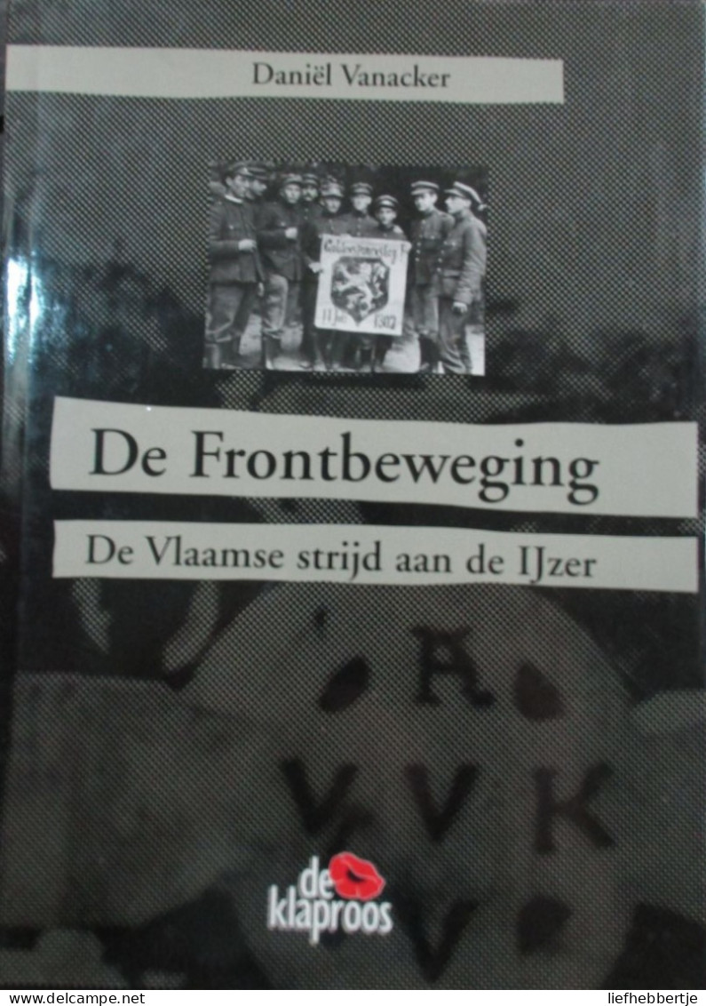 De Frontbeweging - De Vlaamse Strijd Aan De IJzer - Door D. Vanacker - 2000   Frontsoldaten - Weltkrieg 1914-18