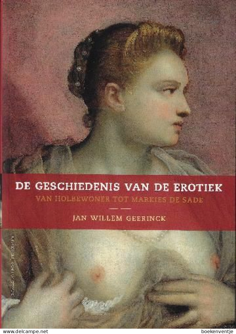 De Geschiedenis Van De Erotiek - Van Holbewoner Tot Markies De Sade - Geografía