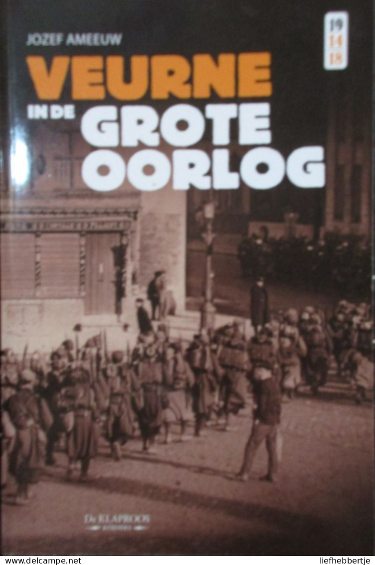 Veurne In De Grote Oorlog - Door J. Ameeuw - 2014 - Oorlog 1914-18