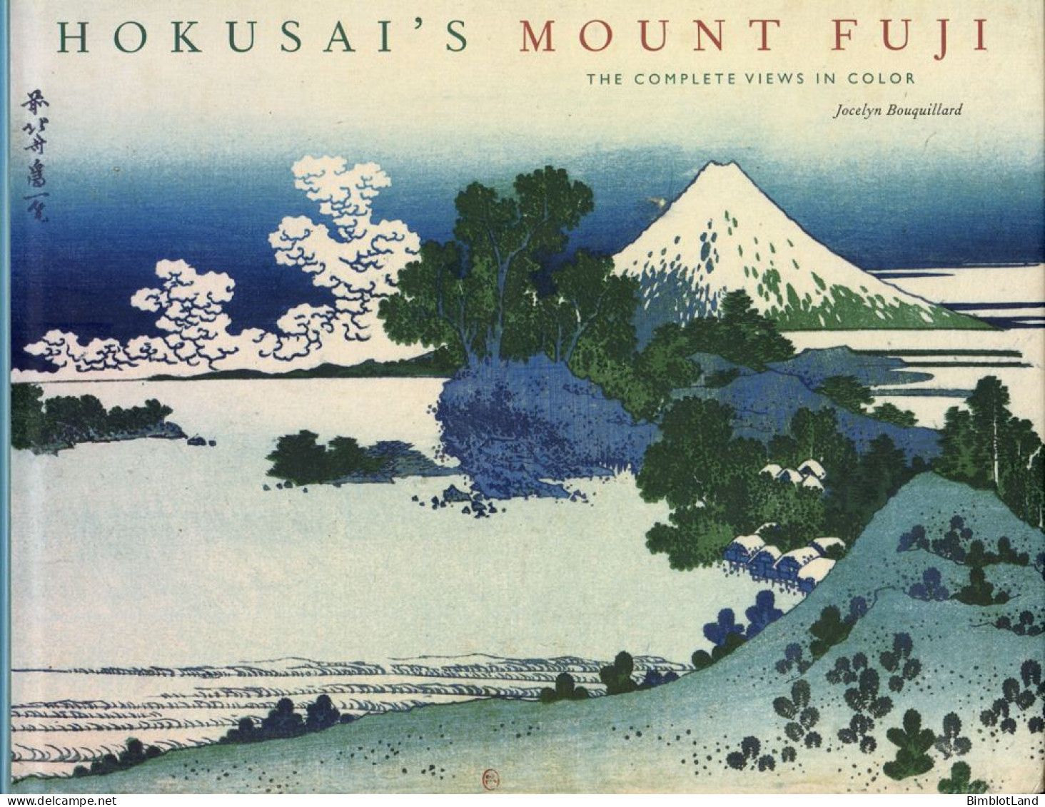 Livre D'art Hokusai's Mount Fuji The Complete Views In Color Jocelyn Bouquillard - Schone Kunsten