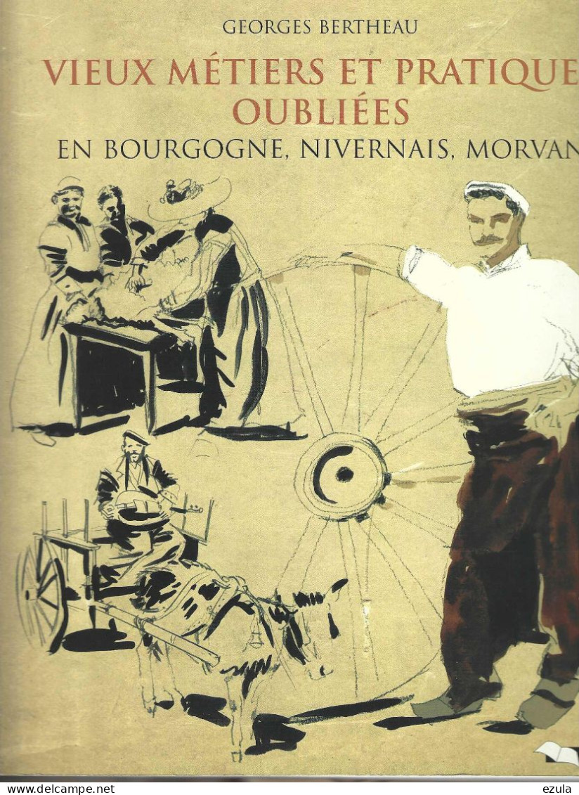 Vieux Métiers Et Pratiques Oubliée En Bourgogne, Nivernais, Morvans - Bourgogne
