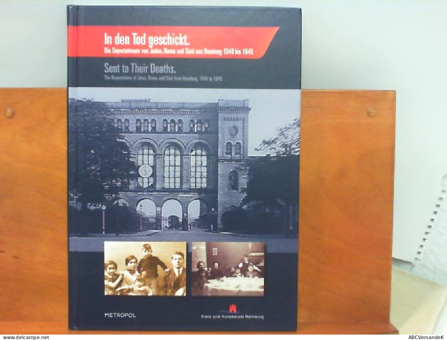 In Den Tod Geschickt / Sent To Their Deaths : Die Deportationen Von Juden, Roma Und Sinti Aus Hamburg 1940 Bis - Politik & Zeitgeschichte