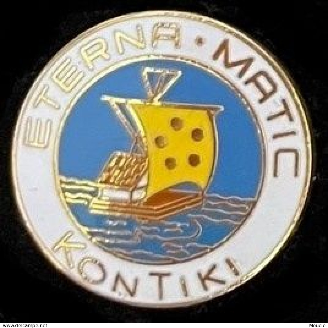 STERNA - MATIC - KONTIKI - RADEAU - BÂTEAU - NAVIRE - VOILE - MER - SEA - 2,5cm DE DIAMETRE - EGF -           (32) - Boats