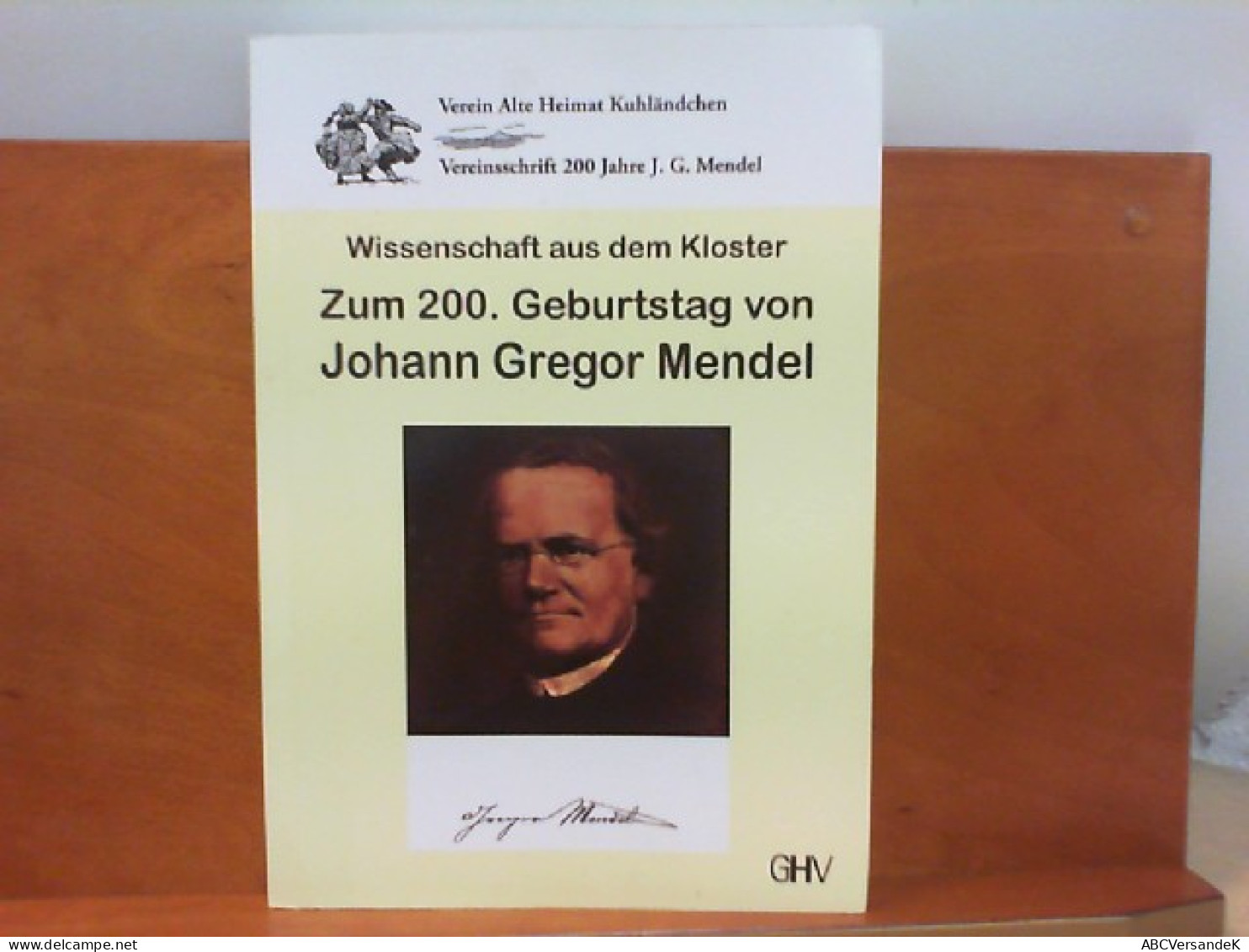 Wissenschaft Aus Dem Kloster - Zum 200. Geburtstag Von Johann Gregor Mendel - Andere & Zonder Classificatie