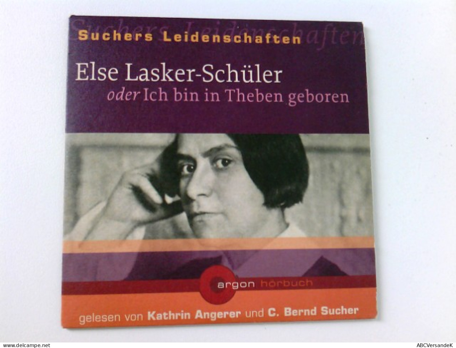 Else Lasker-Schüler Oder Ich Bin In Theben Geboren [Tonträger] Gesamttitel: Suchers Leidenschaften - CD