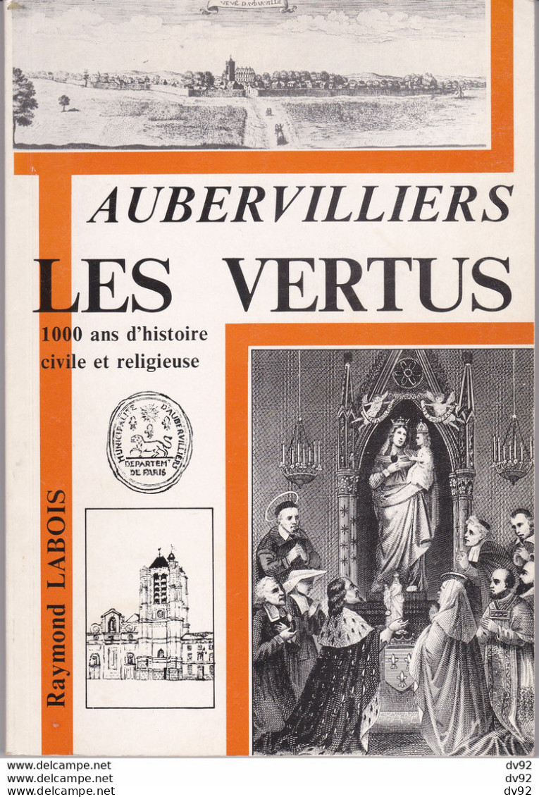 SEINE SAINT DENIS AUBERVILLIERS LES VERTUS 1000 ANS D HISTOIRE CIVILE ET RELIGIEUSE RAYMOND LABOIS - Ile-de-France