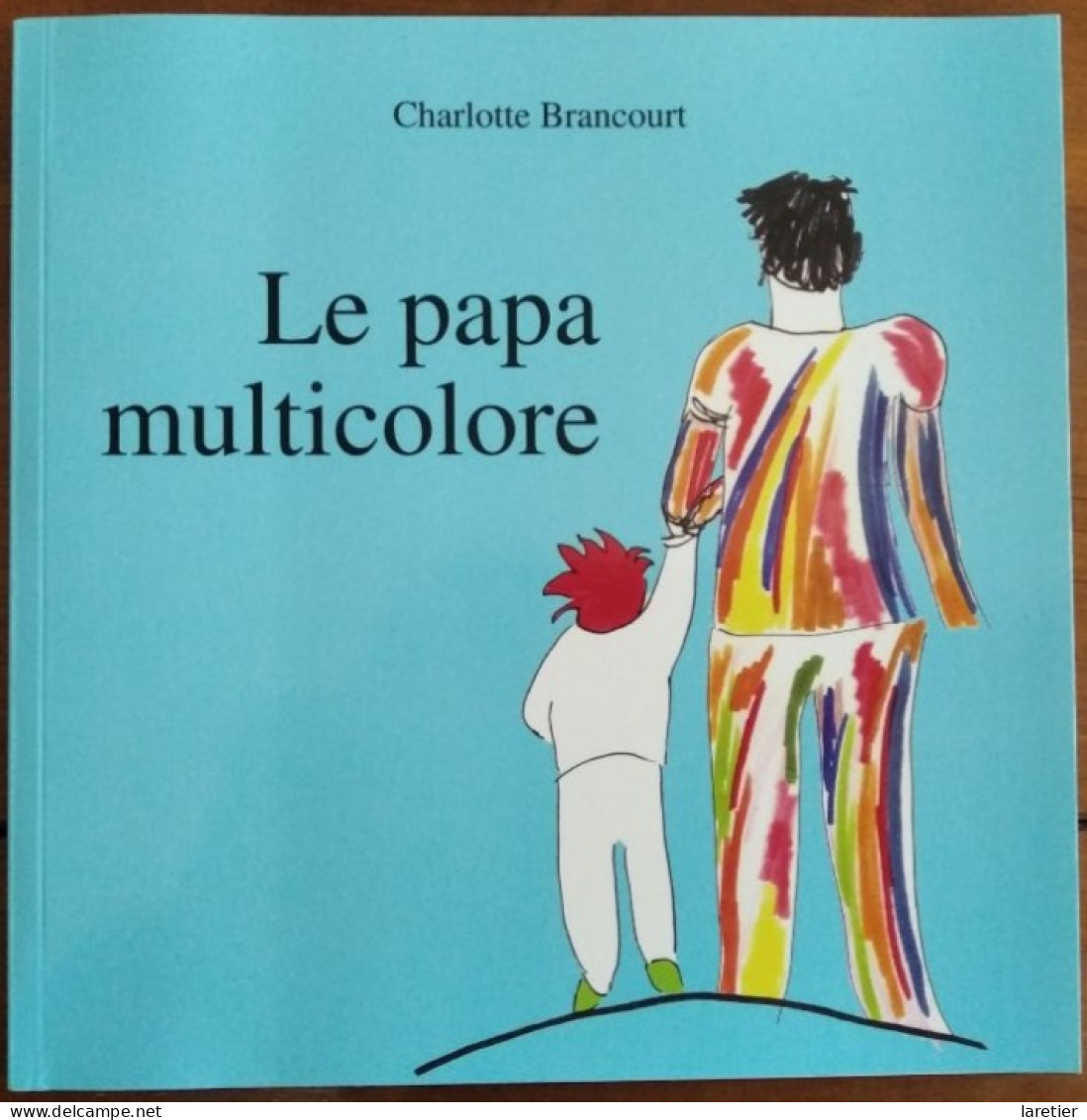 Le Papa Multicolore - Charlotte Brancourt - Clécy - Calvados (14) - Normandie - Livre Pour Enfants - Parents Bipolaires - Cuentos