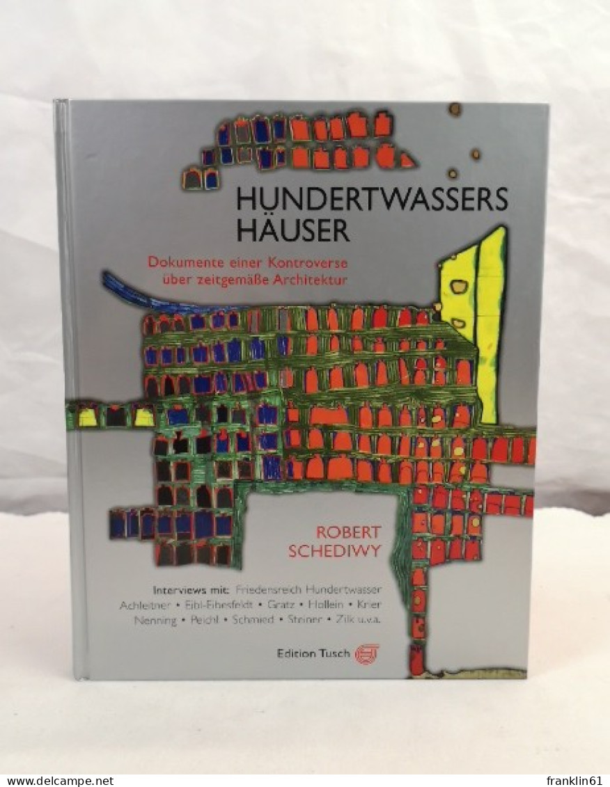 Hundertwassers Häuser : Dokumente Einer Kontroverse über Zeitgemäße Architektur. - Architecture