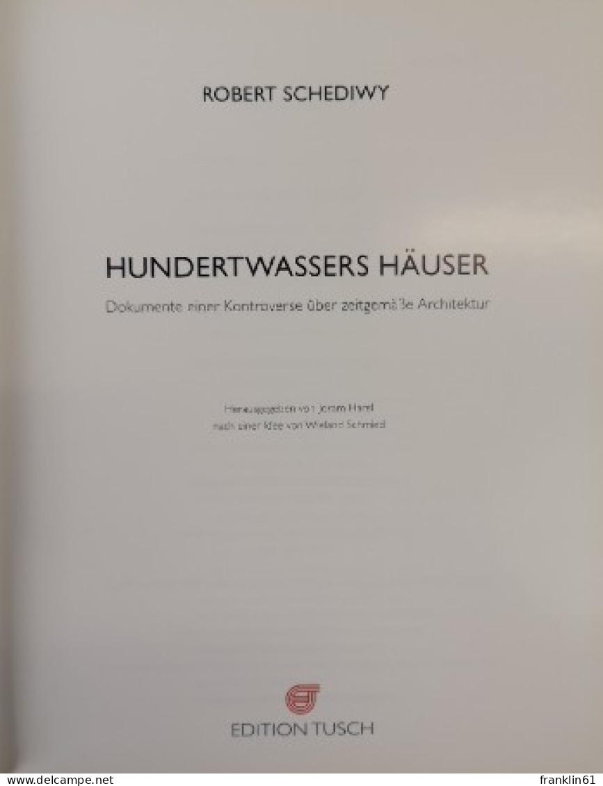 Hundertwassers Häuser : Dokumente Einer Kontroverse über Zeitgemäße Architektur. - Architecture