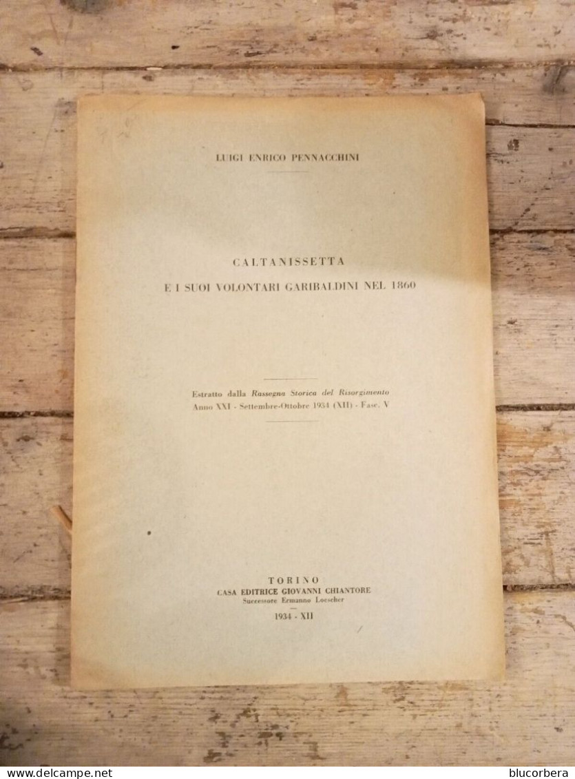 CALTANISSETTA E I SUOI VOLONTARI GARIBALDINI  NEL 1860 DI LUIGI E. PENNACCHINI 1934 - Alte Bücher