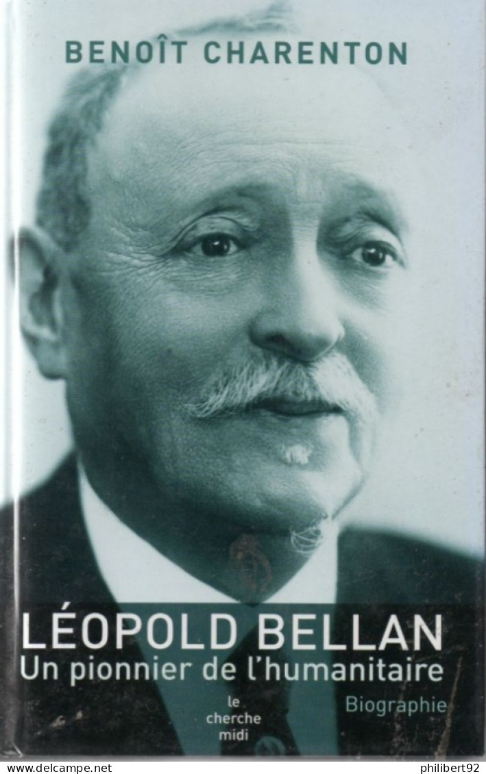 Benoït Charenton. Léopold Bellan Un Pionnier De L'humanitaire. - Biographie