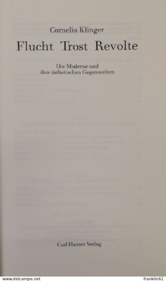 Flucht, Trost, Revolte. Die Moderne Und Ihre ästhetischen Gegenwelten. - Poems & Essays