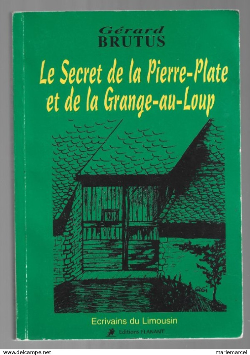 LE SECRET DE LA PIERRE-PLATE ET DE LA GRANGE-AU-LOUP. GERARD BRUTUS. Dédicacé. - Limousin