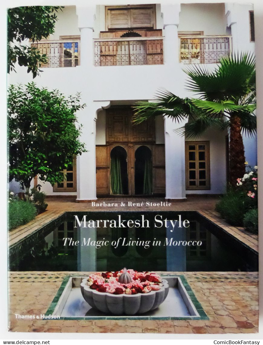 Marrakesh Style: The Magic Of Living In Morocco By Barbara & Rene Stoeltie - Very Good Condition - Read Description - Fotografia