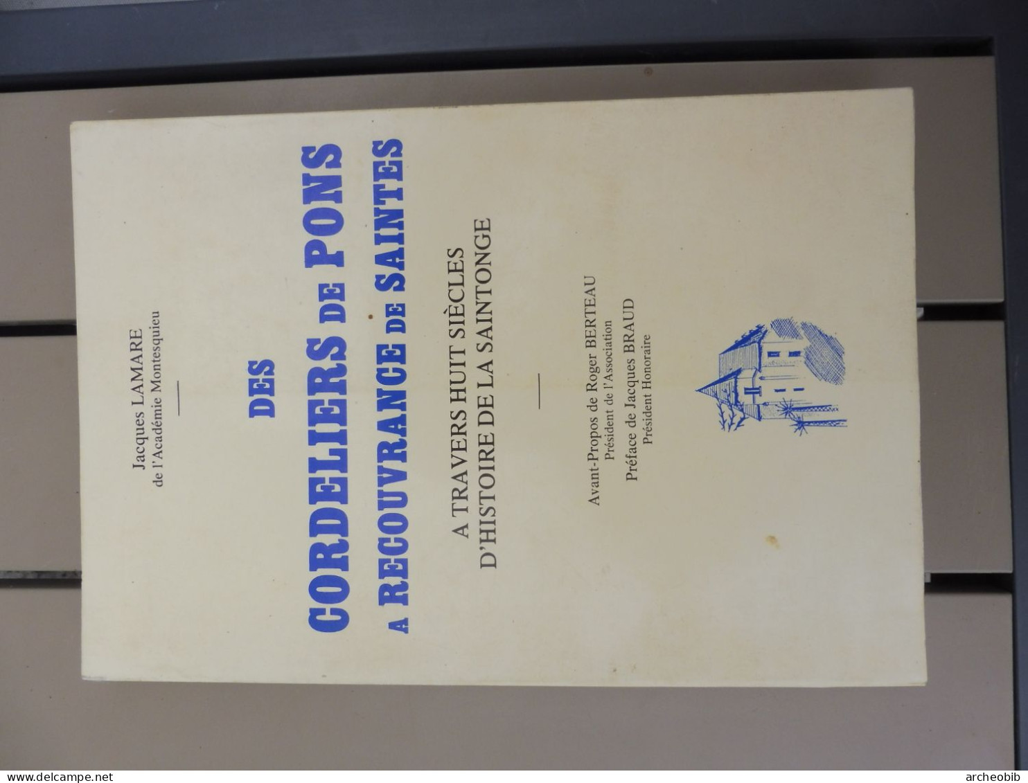 Lamare, Des Cordeliers De Pons à Recouvrance De Saintes, A Travers Huit Siècles D'histoire De La Saintonge, 1979 - Poitou-Charentes