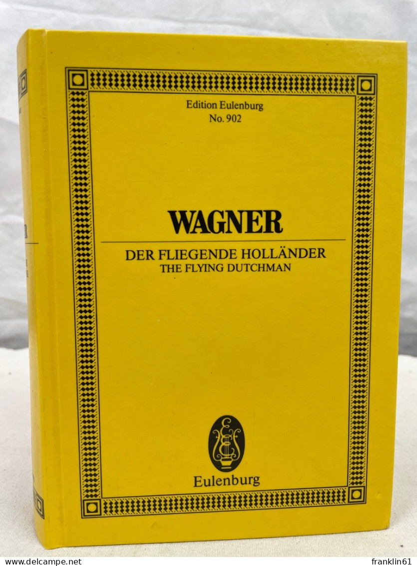 Der Fliegende Holländer = The Flying Dutchman = Il Vascello Fantasma : Romantische Oper In 3 Aufzügen - Musica