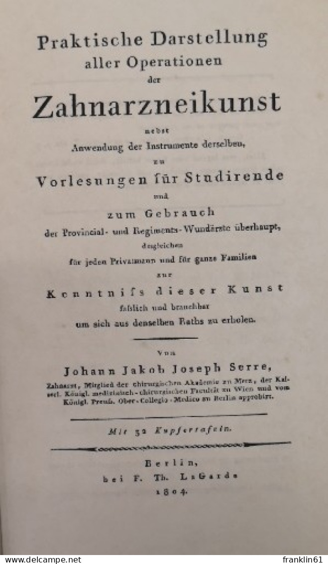 Praktische Darstellung Aller Operationen Der Zahnarzneikunst Nebst Anwendung Der Instrumente Derselben, Zu Vor - Health & Medecine