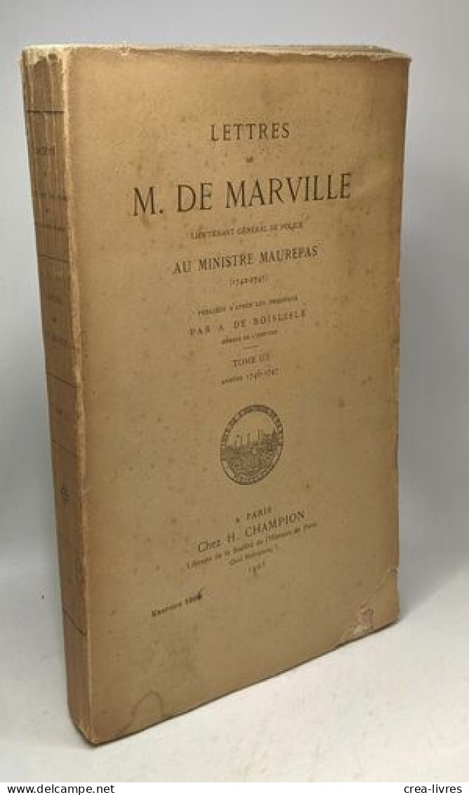 Lettres De M. De Marville Lieutenant Général De Police Au Ministre Maurepas (1742-1747) 3 Tomes : T.1: Année 1742-1744 ( - Biographie