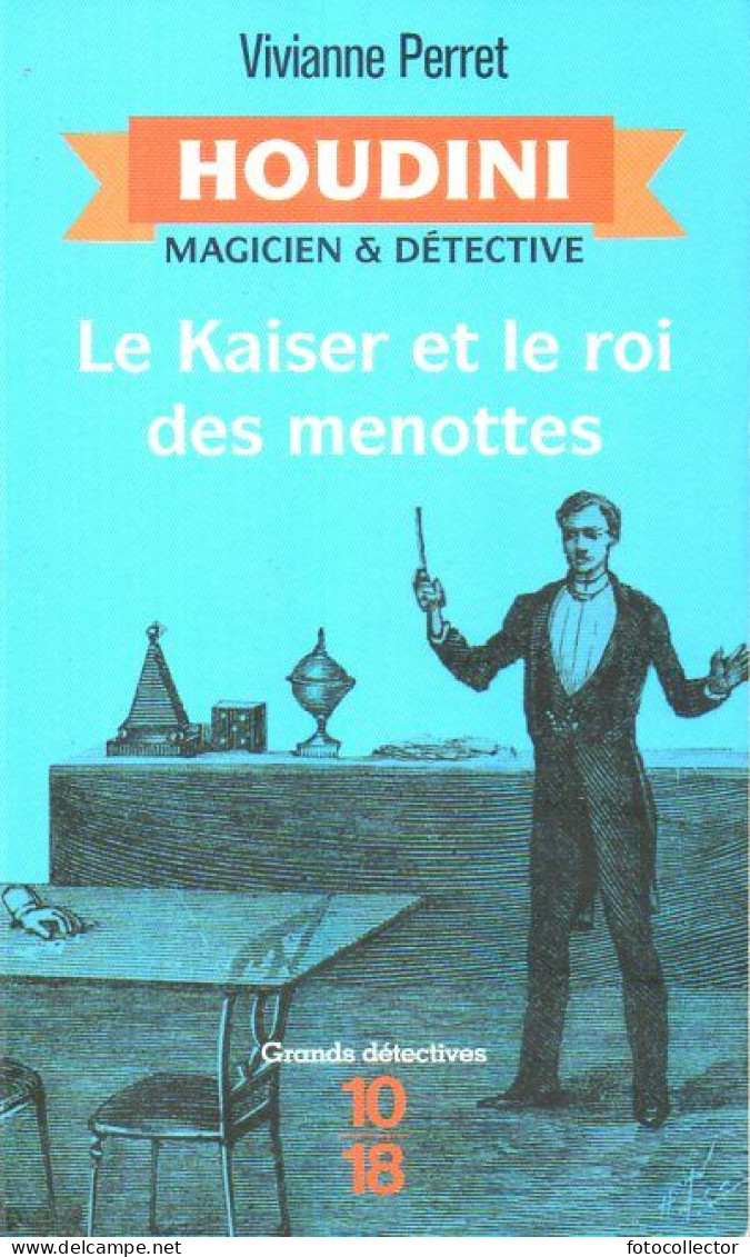 Grands Détectives 1018 N° 5308 : Le Kaiser Et Le Roi Des Menottes Par Vivianne Perret (Houdini Tome 2) - 10/18 - Grands Détectives