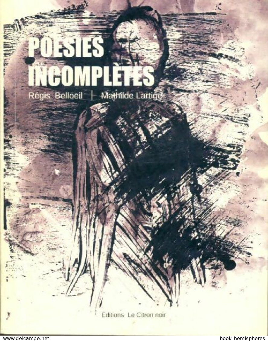Poésies Incomplètes De Mathilde Belloeil (2012) - Autres & Non Classés