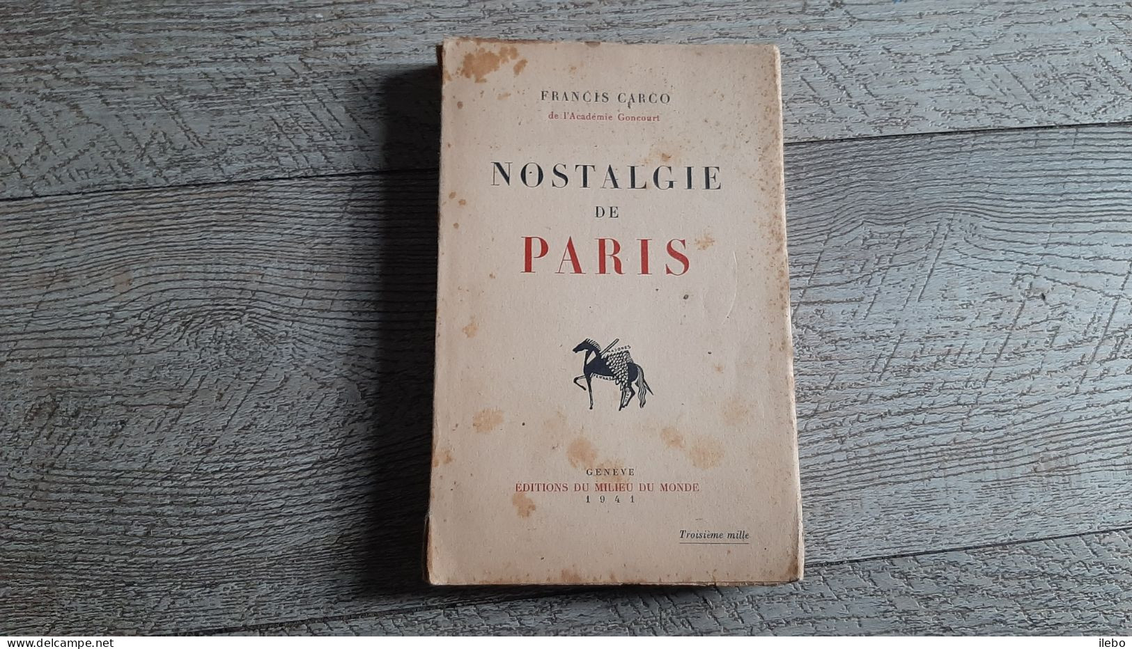 Nostalgie De Paris Francis Carco 1941 éditions Du Milieu Du Monde - Paris