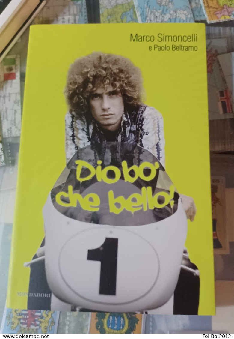 Marco Simoncelli E Paolo Beltramo Dio Bo Che Bello Mondadori 2011 - Grandes Autores