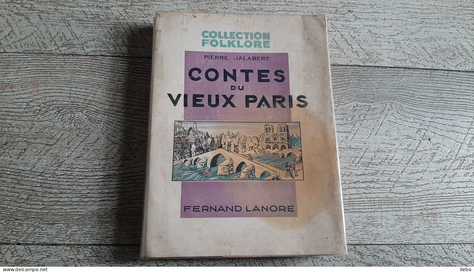 Contes Du Vieux Paris Jalabert Collection Folklore Illustrations De Philippon - Paris