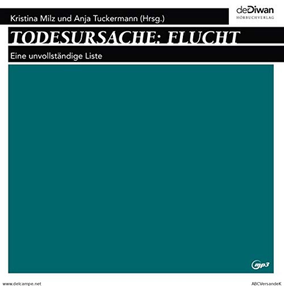 Todesursache: Flucht: Eine Unvollständige Liste: Eine Unvollständige Liste, Lesung. 2 Mp3 CDs - CDs