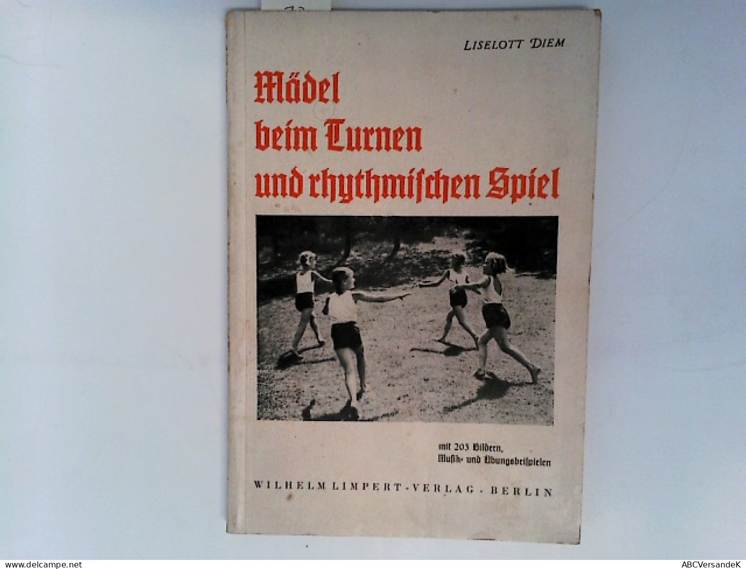 Mädel Beim Turnen Und Rhythmischen Spiel. Ein Beitrag Zur Leibeserziehung Unserer Sechs- Bis Zwölfjährigen - Sport