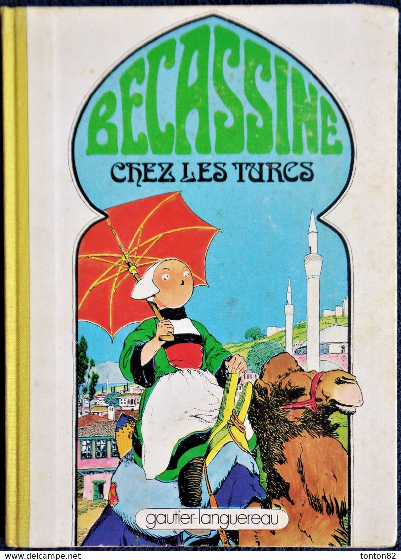 Caumery / Pinchon - BÉCASSINE Chez Les TURCS - Éditions Gautier-Languereau - ( 1980 ) . - Bécassine