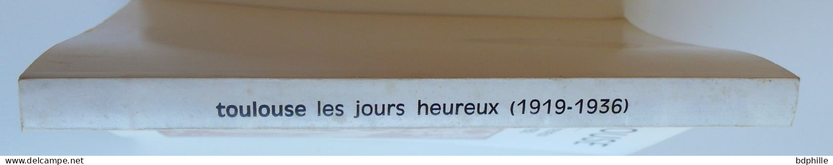 TOULOUSE LES JOURS HEUREUX 1919 -1936 PIERRE GACHES TBE - Midi-Pyrénées