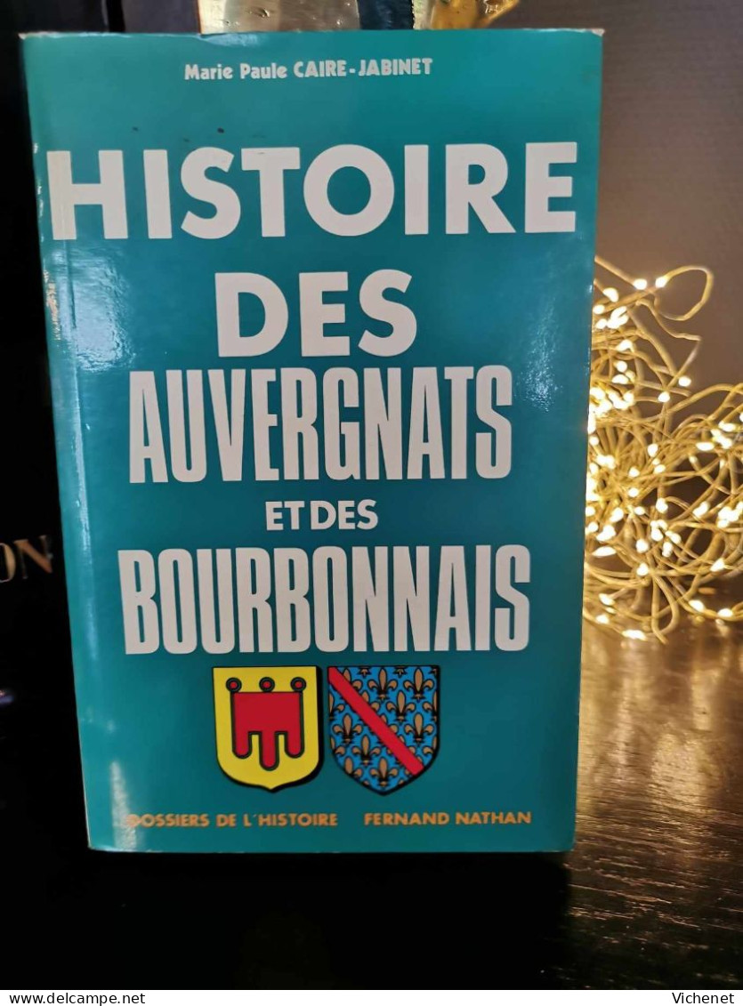 Marie Paule Caire-Jabinet  - Histoire Des Auvergnats Et Des Bourbonnais - Auvergne