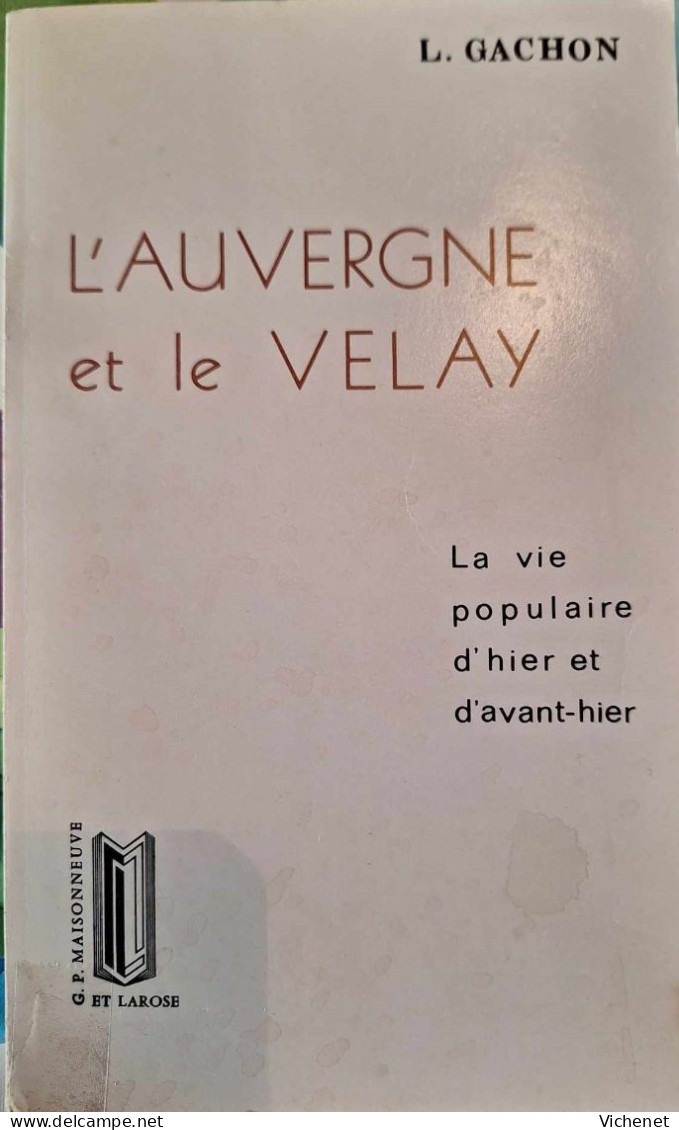 L. Gachon - L'Auvergne Et Le Velay - La Vie Populaire D'Hier Et D'Avant-Hier - Auvergne