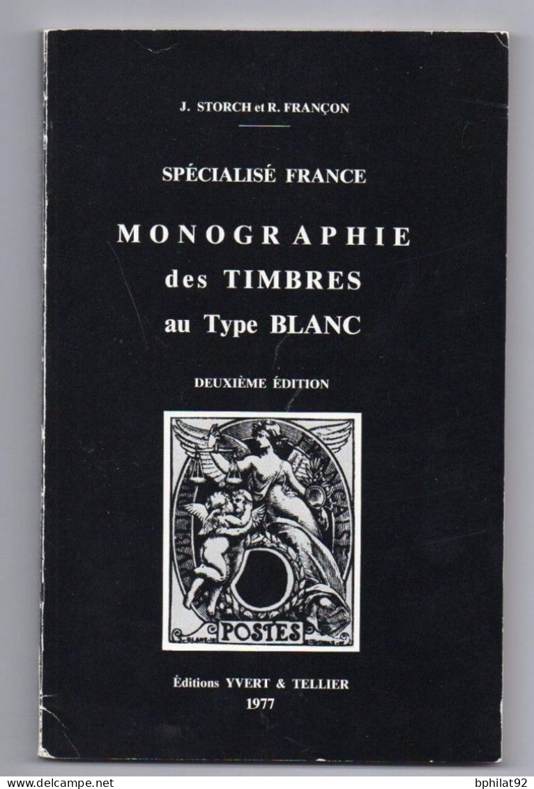 !!! PRIX FIXE : CATALOGUE SPECIALISE MONOGRAPHIE DES TIMBRES AU TYPE BLANC, STORCH & FANCON, 2E EDITION - Handbücher